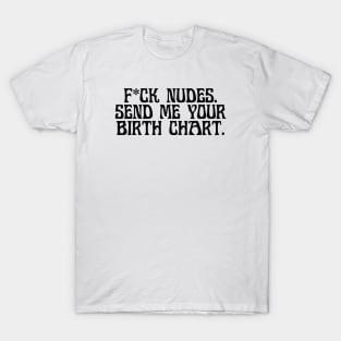 SEND ME YOUR BIRTH CHART T-Shirt